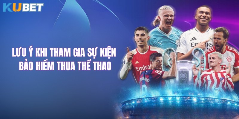 Lưu ý khi tham gia ưu đãi hoàn tiền thua thể thao 