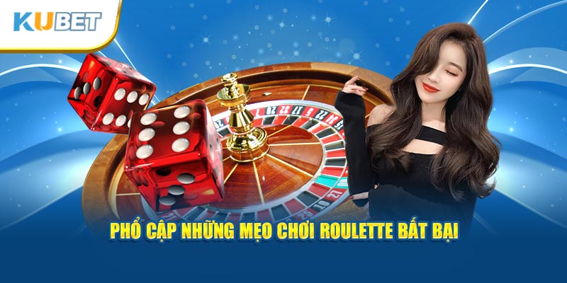 Phổ cập những mẹo chơi Roulette bất bại