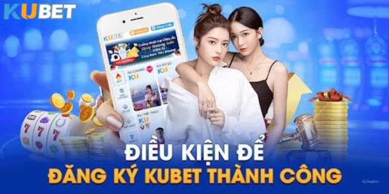 Quy định cần nắm bắt rõ trước khi đăng ký tài khoản KUBET