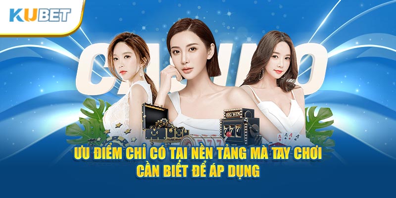 Ưu điểm chỉ có tại nền tảng mà tay chơi cần biết để áp dụng